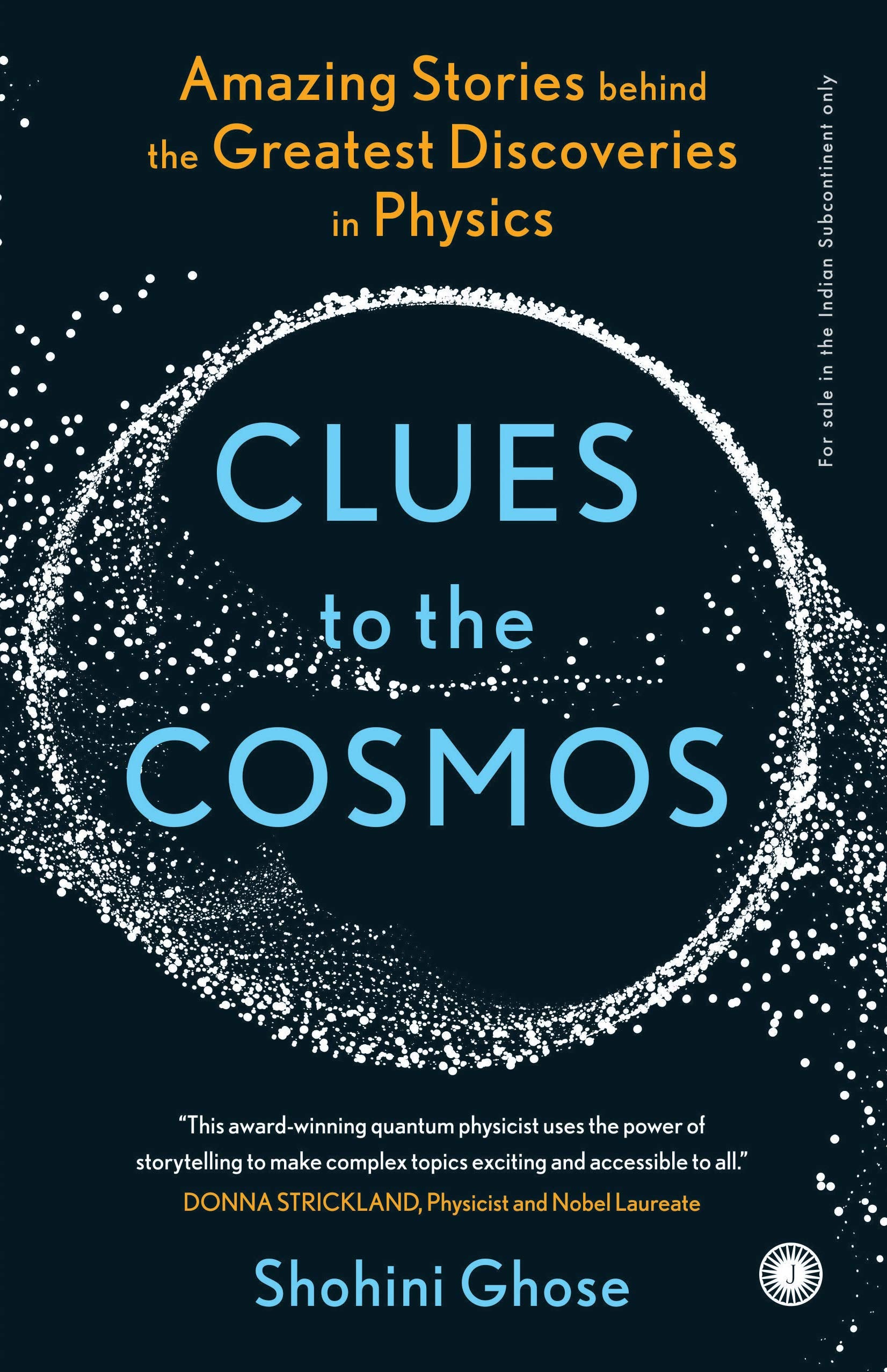 Jaico Publishing House CLUES TO THE COSMOS [Paperback] SHOHINI GHOSE [Paperback] SHOHINI GHOSE [Paperback] SHOHINI GHOSE [Paperb