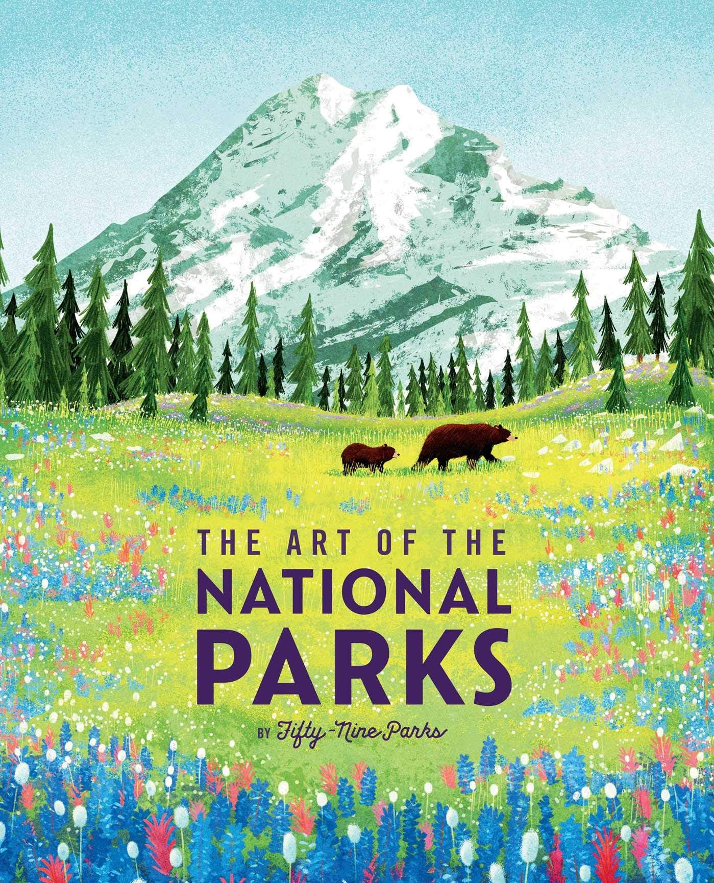 The Art of the National Parks (FiftyNine Parks): (National Parks Art Books, Books For Nature Lovers, National Parks Posters, Th