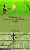 Tax Burden On Farm And NonFarm Sectors In India: An InterSectoral And InterClass Analysis