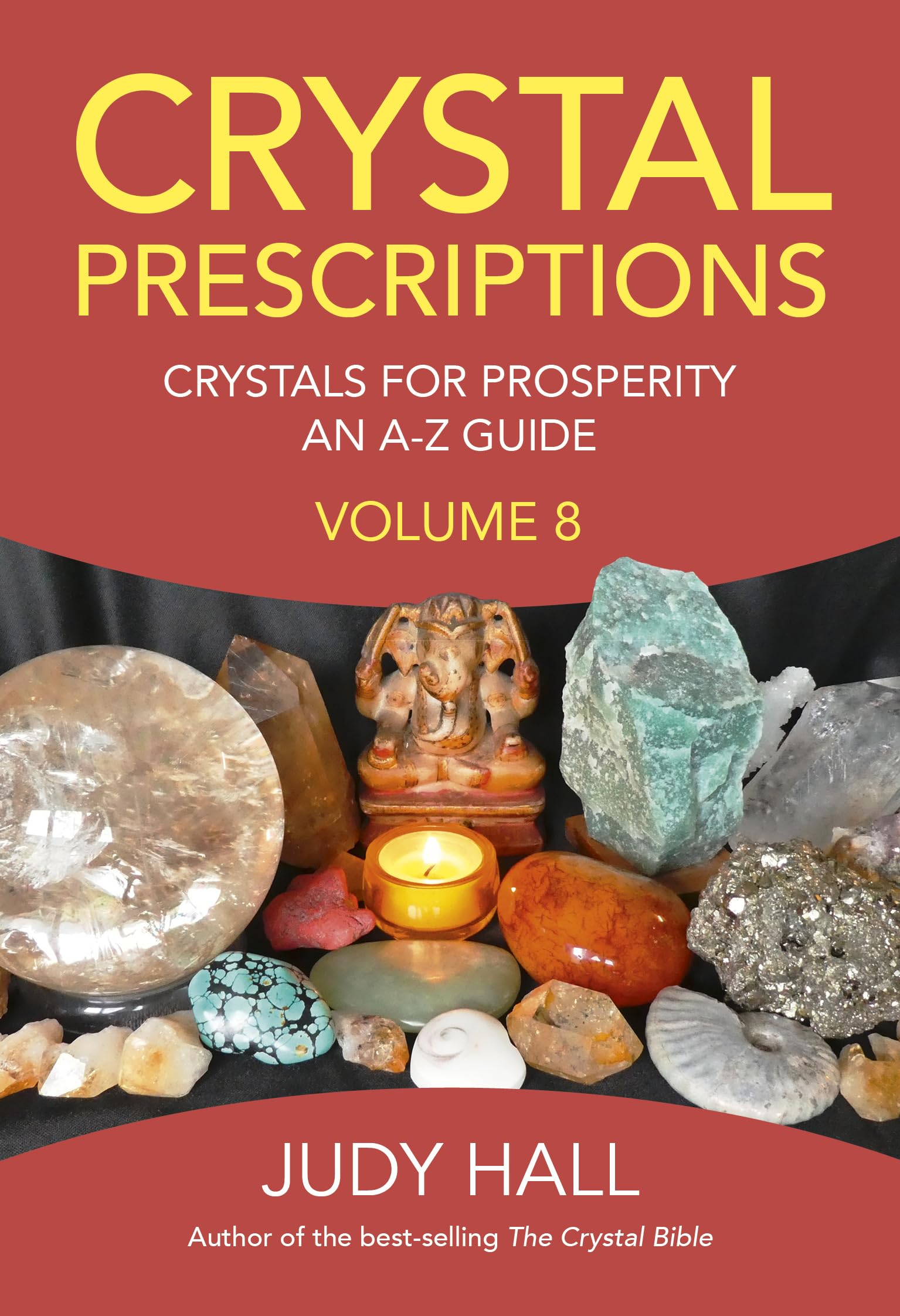 Crystal Prescriptions: Crystals for Prosperity  An AZ Guide (Volume 8)