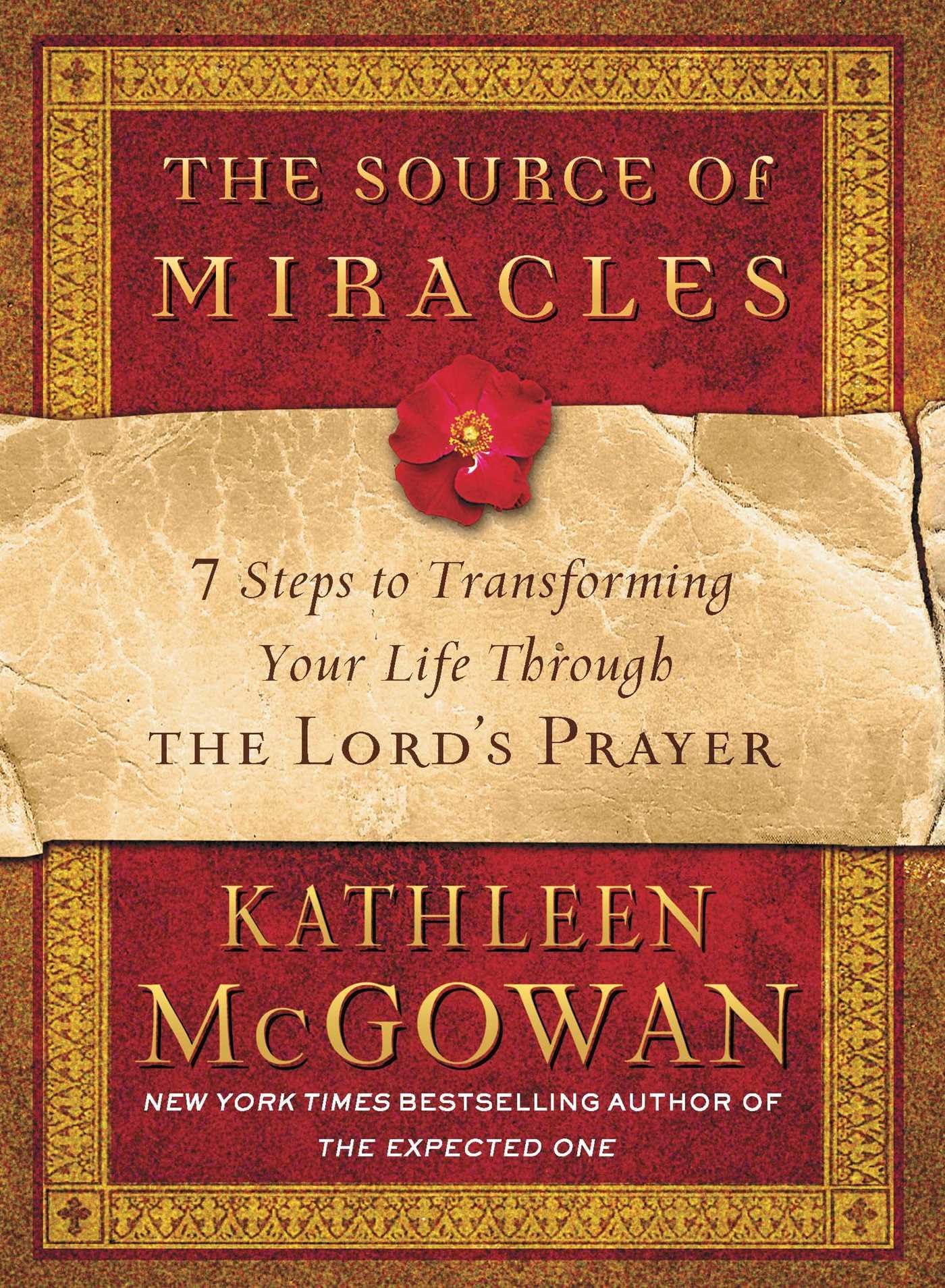 The Source of Miracles: 7 Steps to Transforming Your Life Through the Lords Prayer