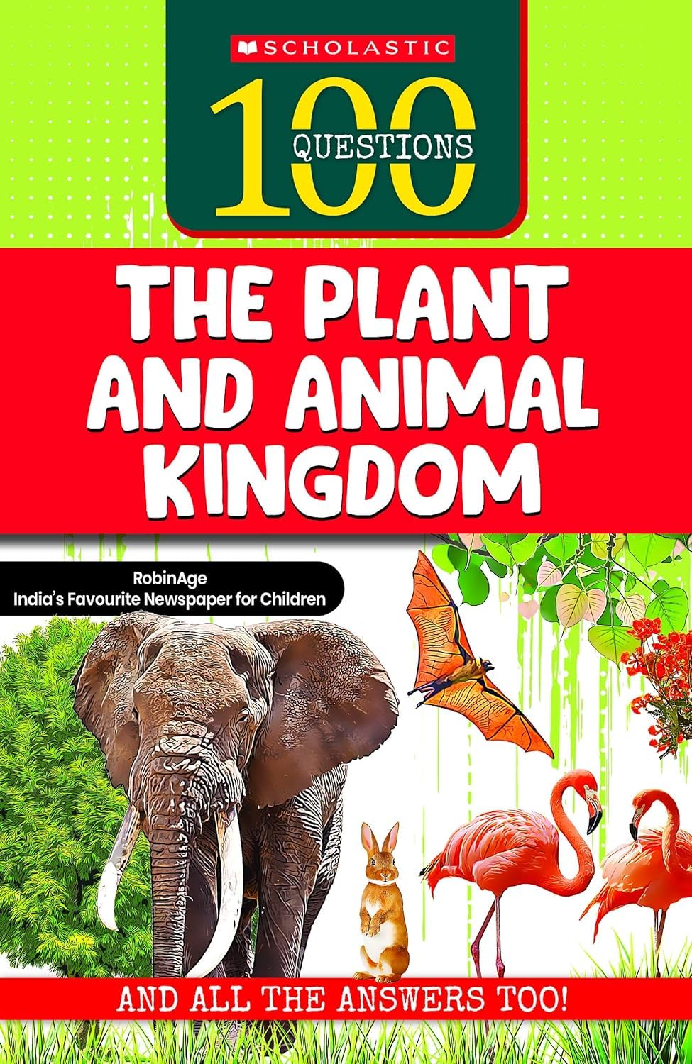 100 Questions: The Plant and Animal Kingdom RobinAge: Indias Favourite Newspaper for Children