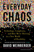 Everyday Chaos: Technology, Complexity, and How Were Thriving in a New World of Possibility