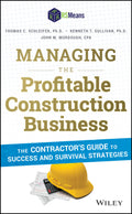 Managing the Profitable Construction Business: The Contractors Guide to Success and Survival Strategies