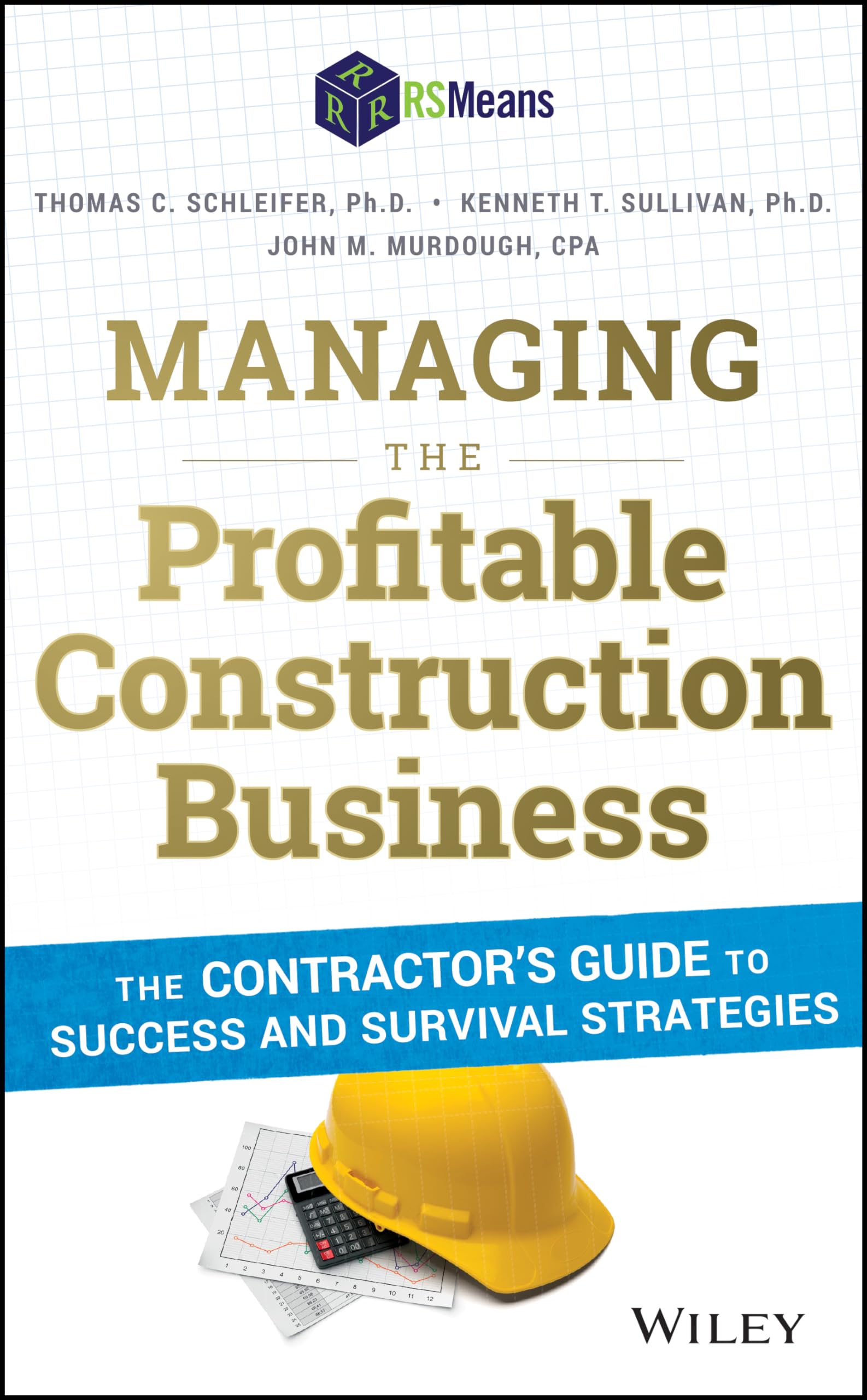 Managing the Profitable Construction Business: The Contractors Guide to Success and Survival Strategies