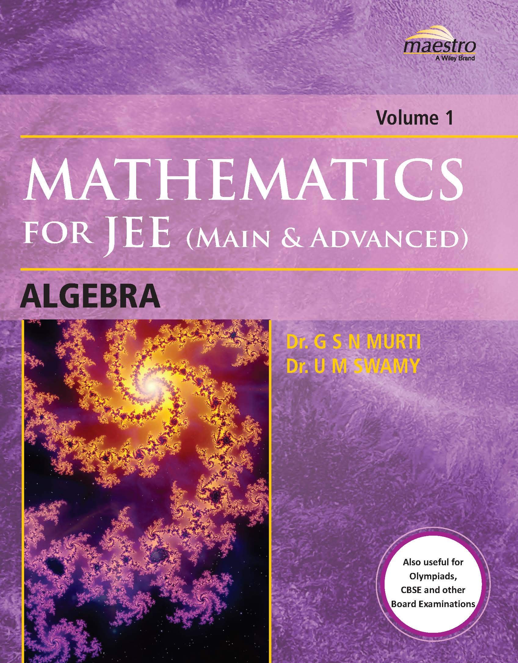 Wileys Mathematics for JEE (Main & Advanced): Algebra, Vol 1