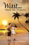 Wait...Untill She Proposes
