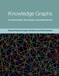 Knowledge Graphs: Fundamentals, Techniques, and Applications (Adaptive Computation and Machine Learning series)
