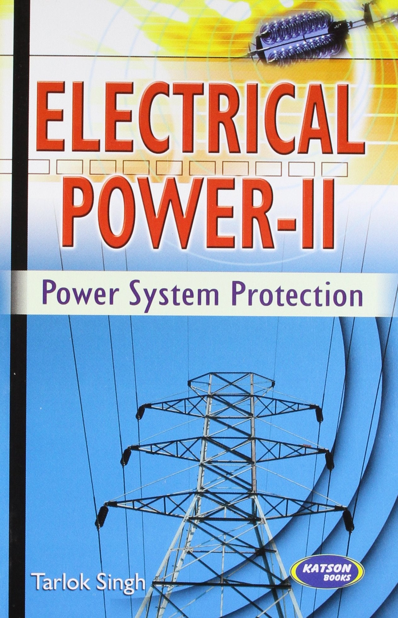 Electrical Power  II: Power System Protection
