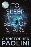 To Sleep in a Sea of Stars: Epic space opera from the author of Eragon