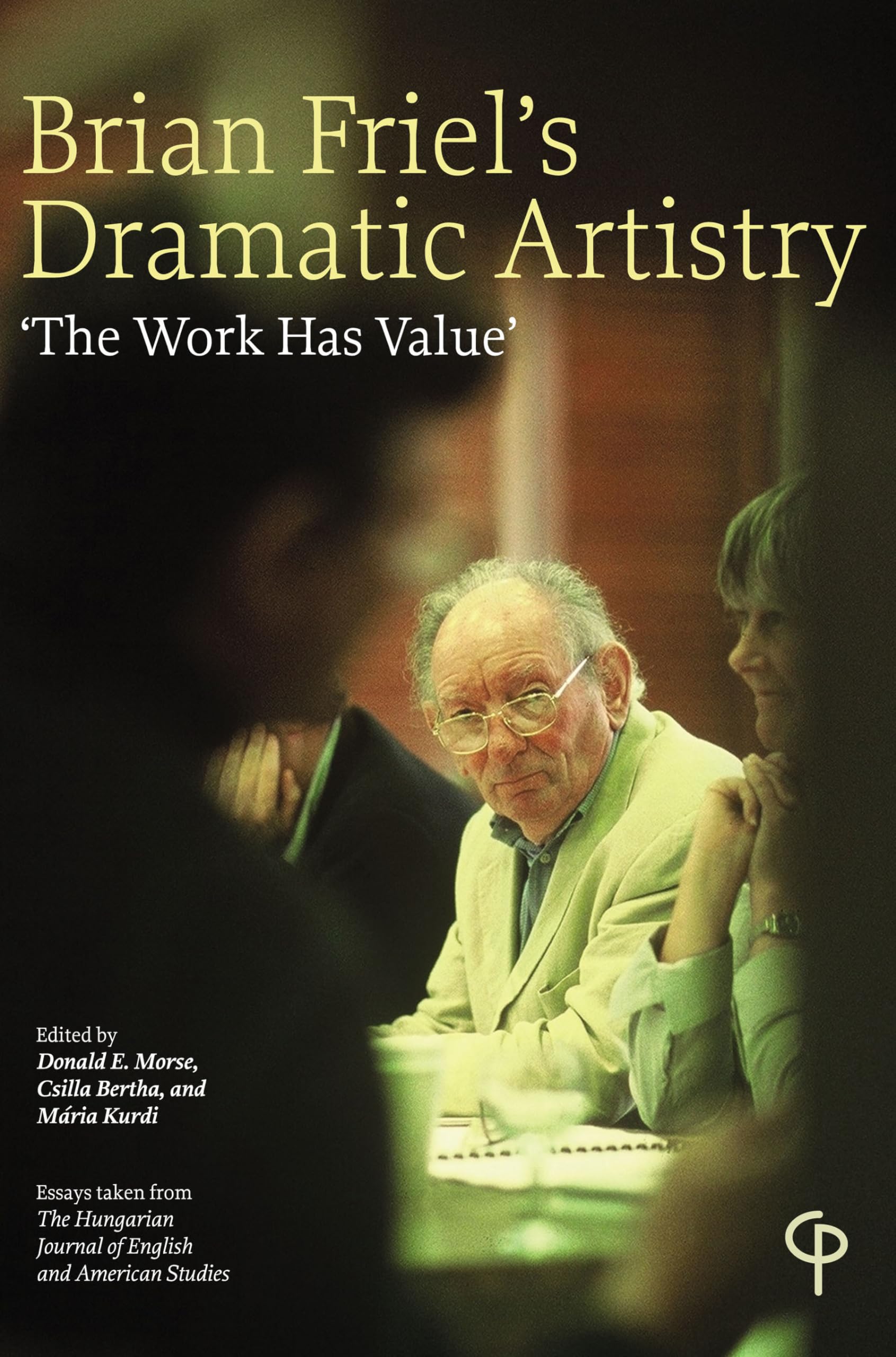 Brian Friels Dramatic Artistry: The Work has Value: 226 (Carysfort Press Ltd.)