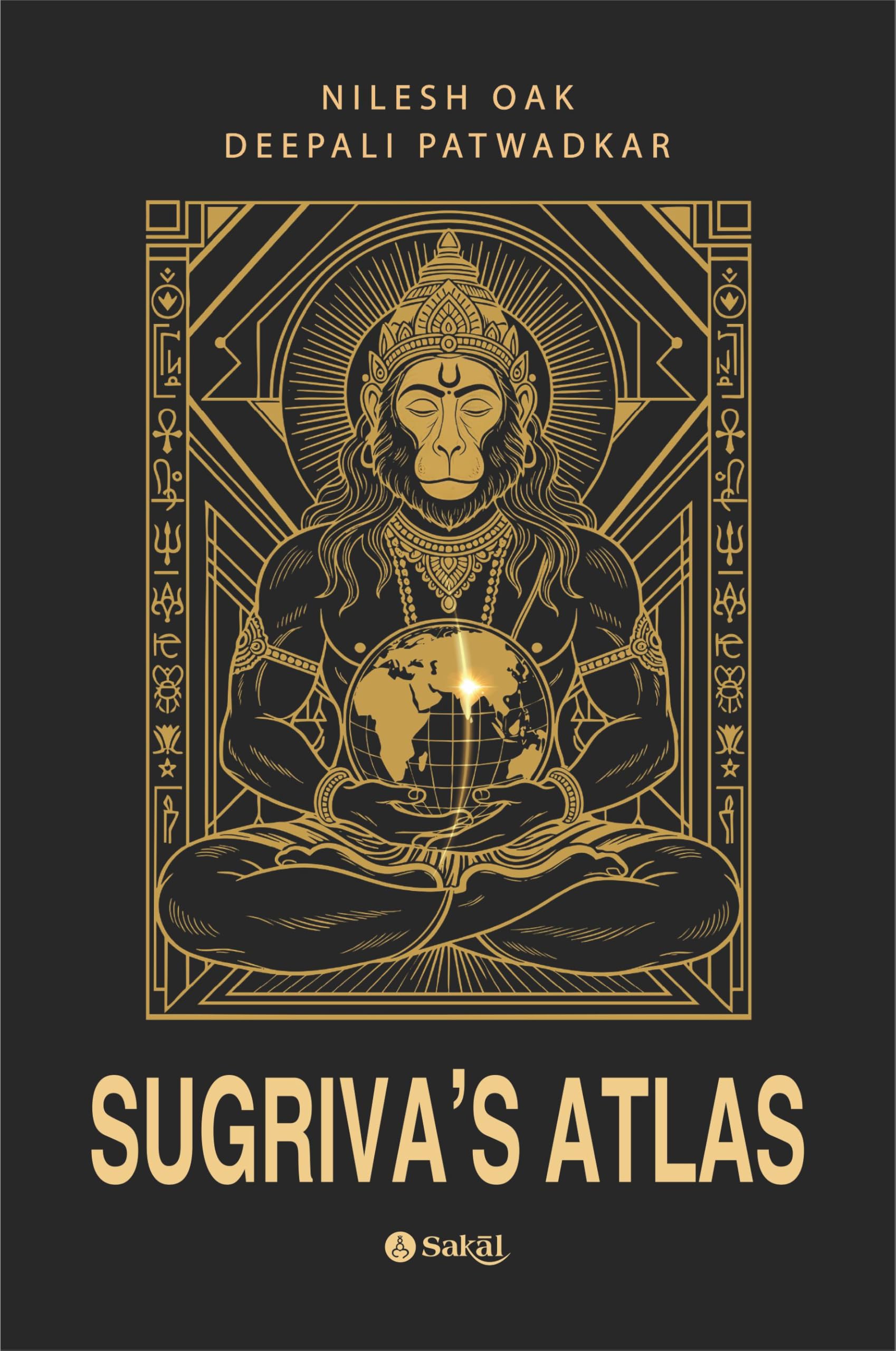 Sugrivas Atlas Decoding the Ramayanas Global Geography Through Astronomy, Archaeology, and Ancient Indian Knowledge