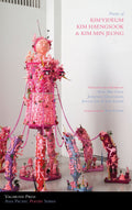 Poems of Kim MinJeong, Kim YiDeum & Kim Haeng Sook: Asia Pacific Series: 10