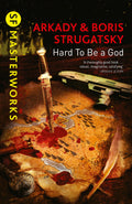 Hard To Be A God (Sf Masterworks)