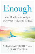Enough:Your Health, Your Weight, And What ItS Like To Be Free