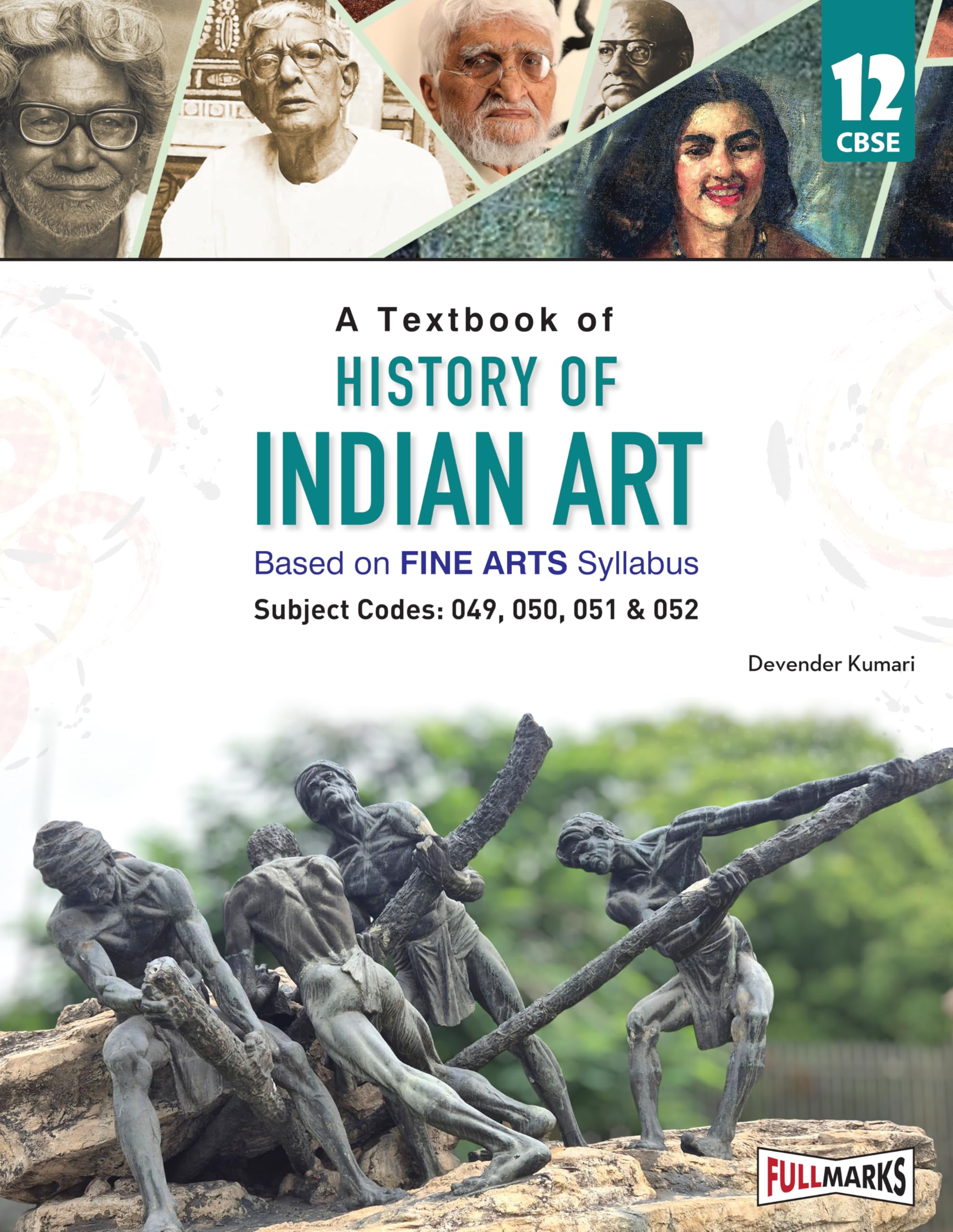 Full Marks History of Indian Art Textbook for Class 12 | Based on Latest Fine Arts CBSE Syllabus | Subject Codes 049, 050, 051 &