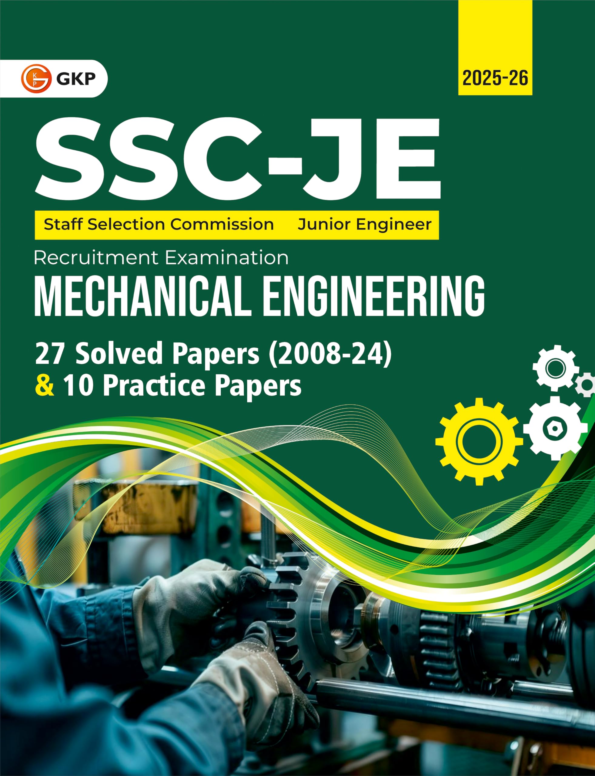 GKP SSC JE 2025 : Junior Engineer  Paper I  Mechanical Engineering  27 Solved Papers & 10 Practice Sets