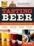 Tasting Beer, 2nd Edition: An Insiders Guide to the Worlds Greatest Drink