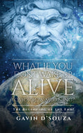 What If You Dont Wake up Alive Tomorrow Morning? : The Beginning of the End!