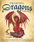 Drawing Dragons: Learn How to Create Fantastic FireBreathing Dragons (How to Draw Books)