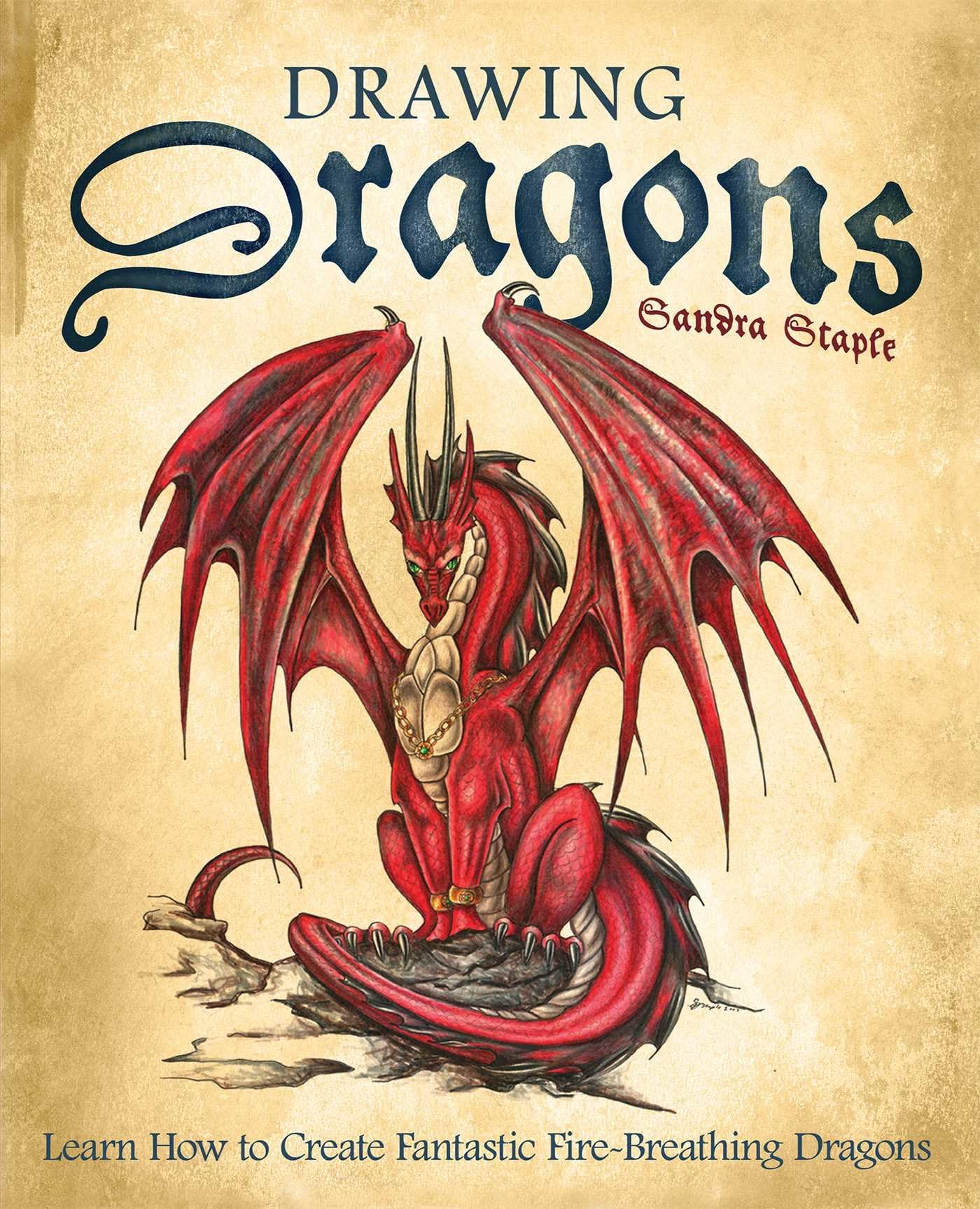 Drawing Dragons: Learn How to Create Fantastic FireBreathing Dragons (How to Draw Books)