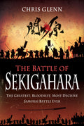 Battle Of Sekigahara: The Greatest, Bloodiest, Most Decisive Samurai Battle Ever