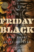 Friday Black: NYT Bestselling Literary Satire  Urgent African American Stories About Systemic Racism