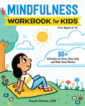 Mindfulness Workbook for Kids: 60+ Activities to Focus, Stay Calm, and Make Good Choices (Health and Wellness Workbooks for Kids