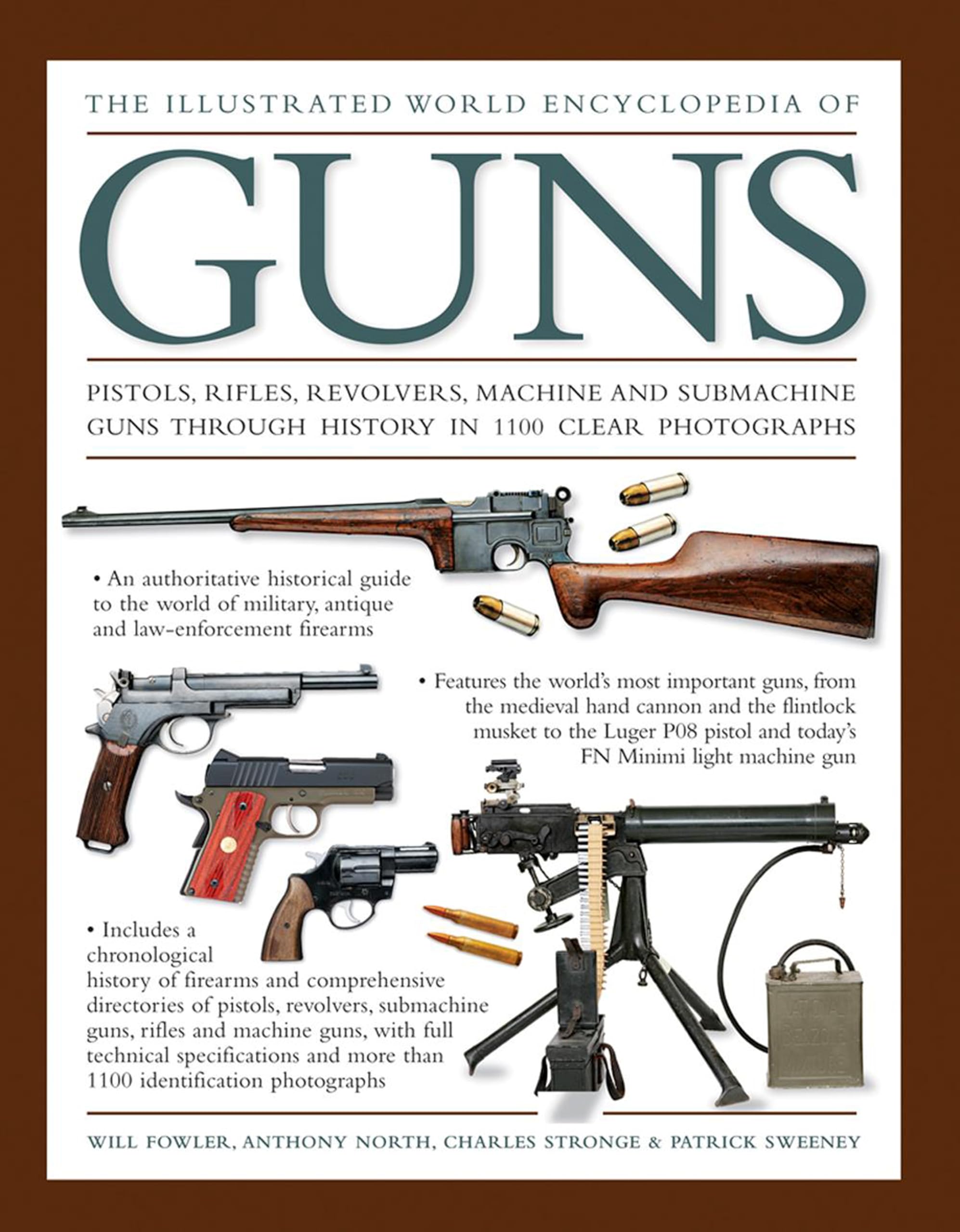 The Illustrated World Encyclopedia of Guns: Pistols, Rifles, Revolvers, Machine And Submachine Guns Through History In 1100 Clea
