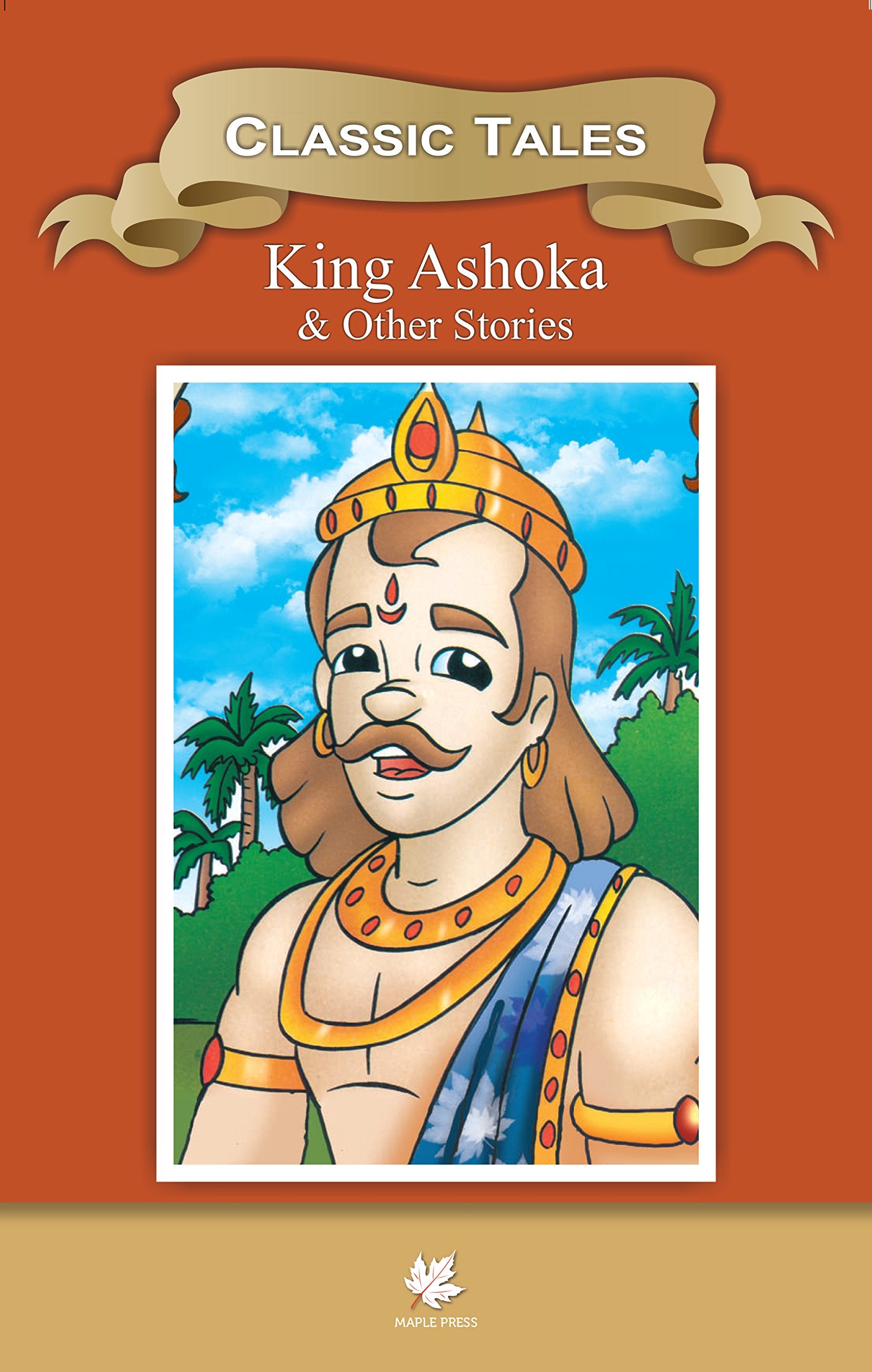 Classic Tales King Ashoka  Wisdom Series: Classics Tales