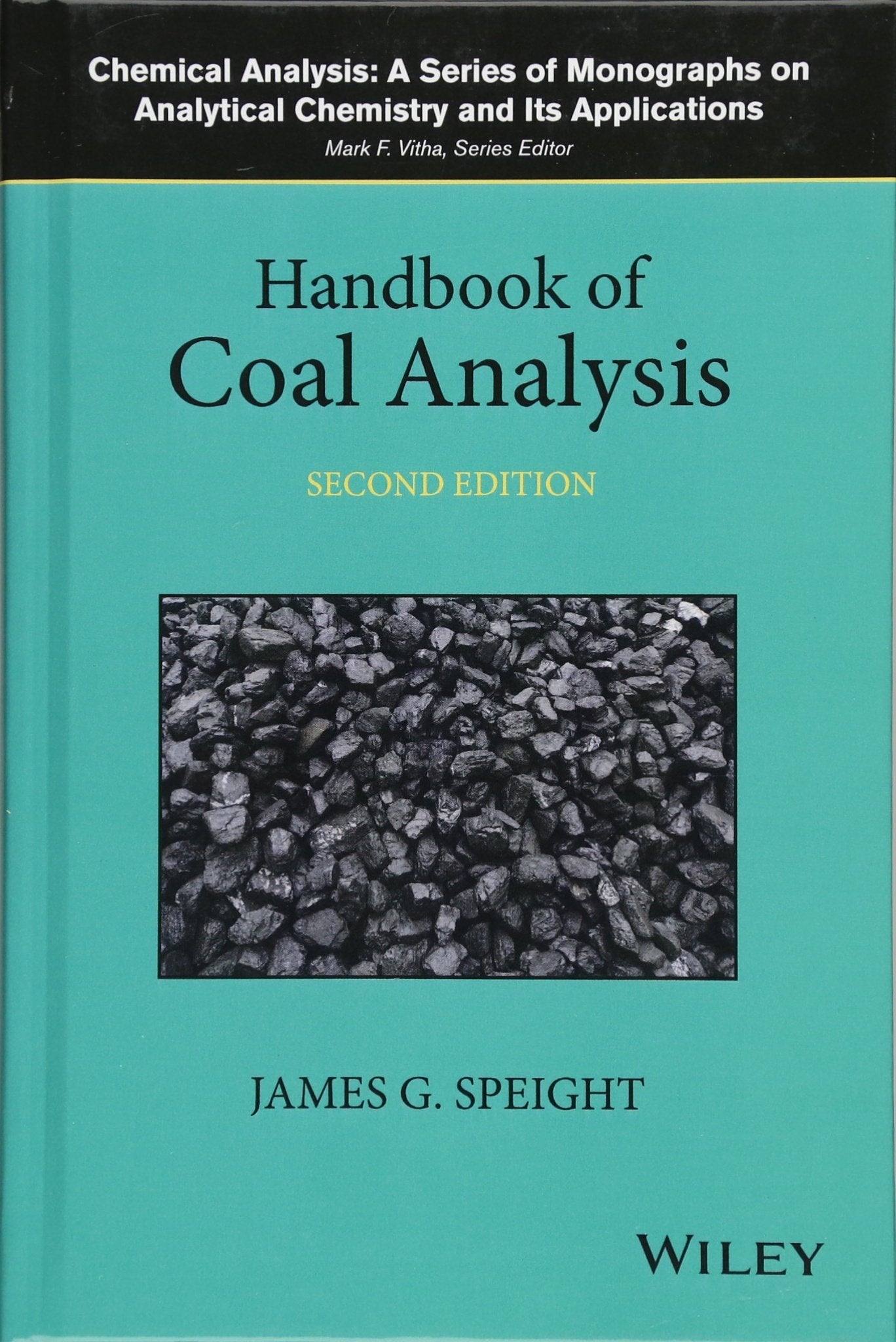HANDBOOK OF COAL ANALYSIS 2ED (Chemical Analysis: A Series of Monographs on Analytical Chemistry and Its Applications)