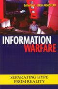 Information Warfare: Separating Hype from Reality (Issues in TwentyFirst Century Warfare)