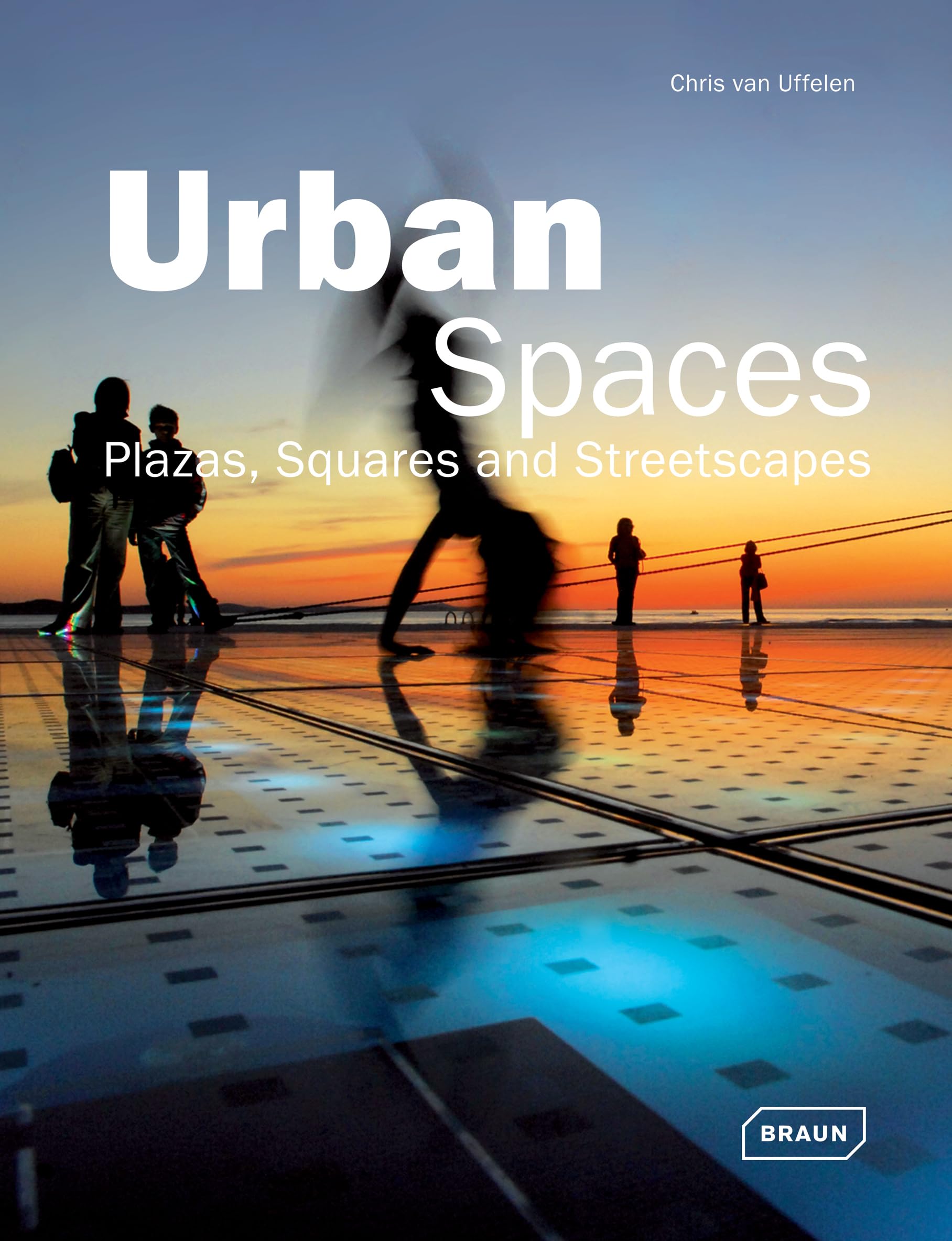 Urban Spaces: Plazas, Squares and Streetscapes (Architecture in Focus)