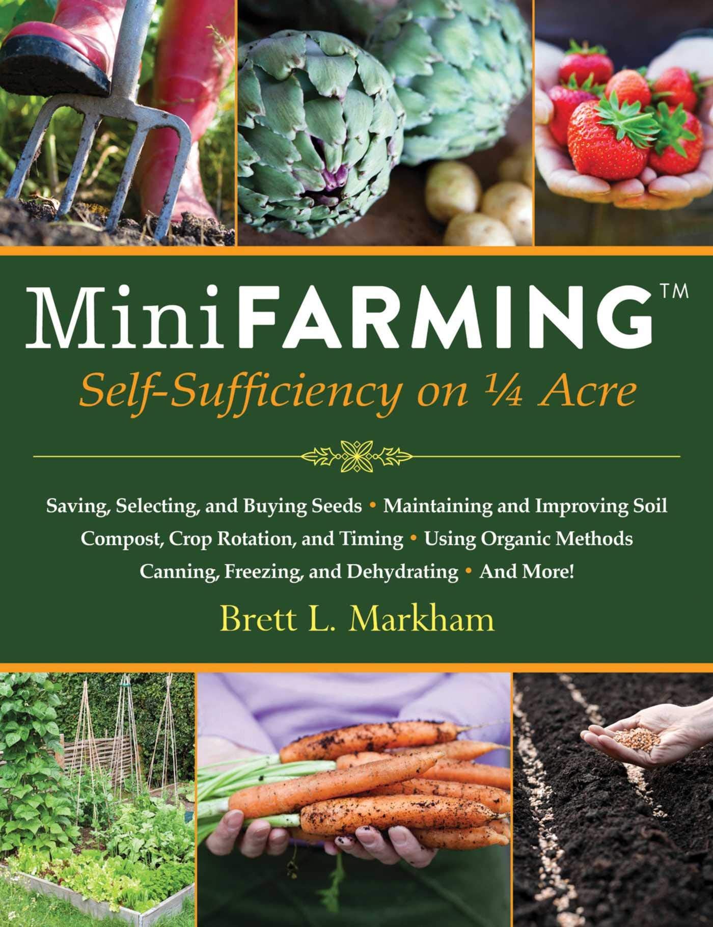 Mini Farming: SelfSufficiency on 1/4 Acre