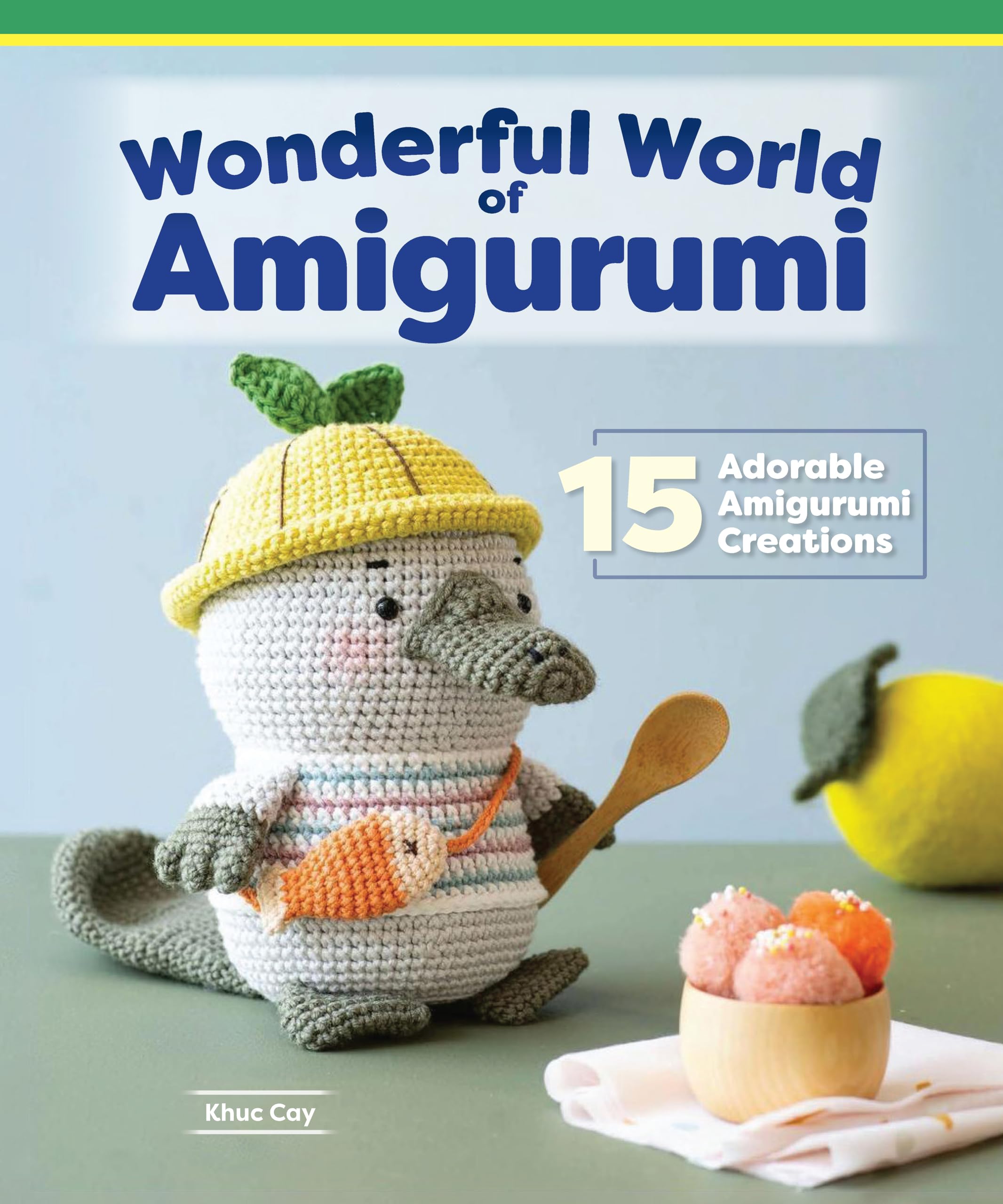 Wonderful World of Amigurumi: 15 Adorable Amigurumi Creations (Landauer) How to Crochet Cuddly Animal Soft Toys with Cute Access