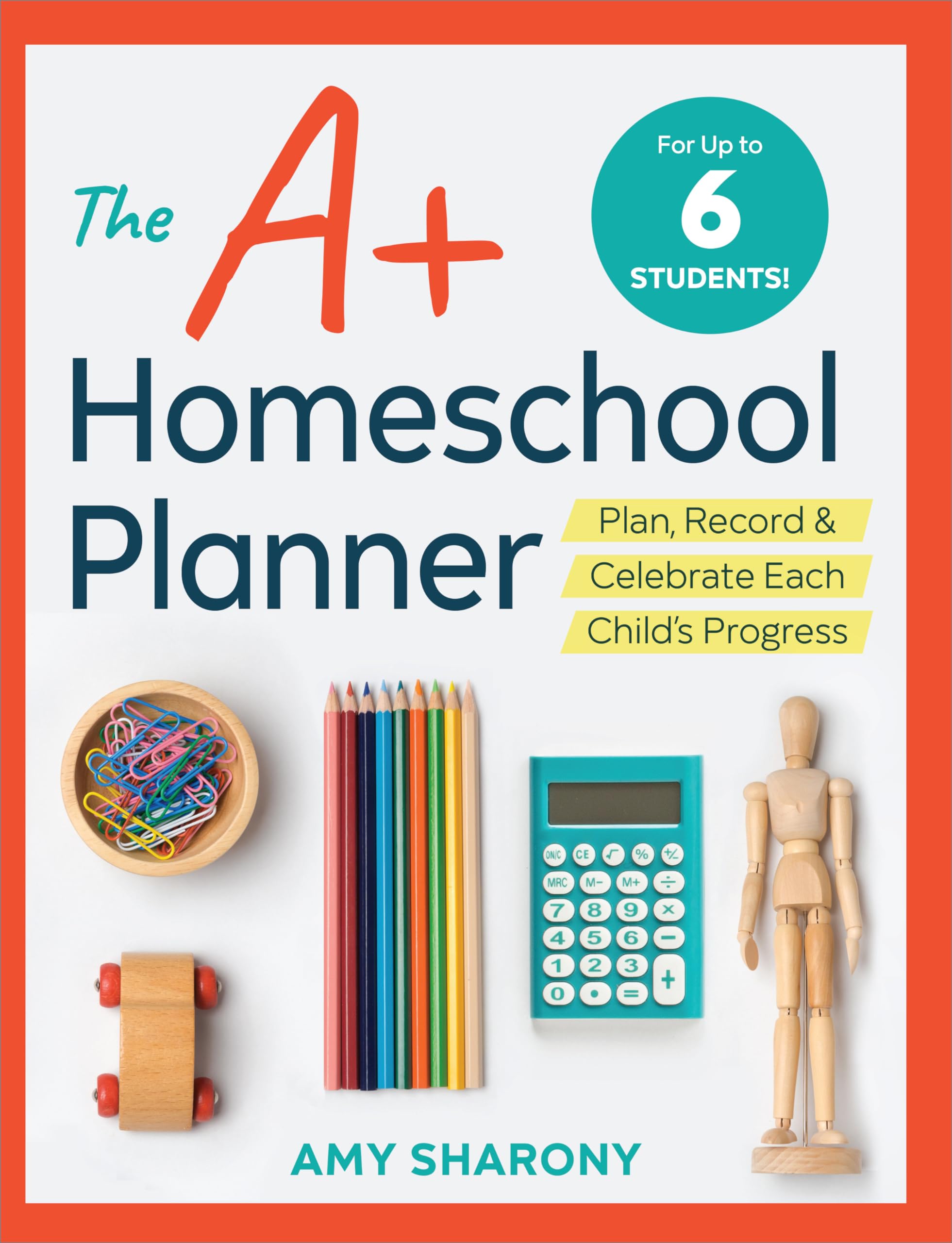 The A+ Homeschool Planner: Plan, Record, and Celebrate Each Childs Progress
