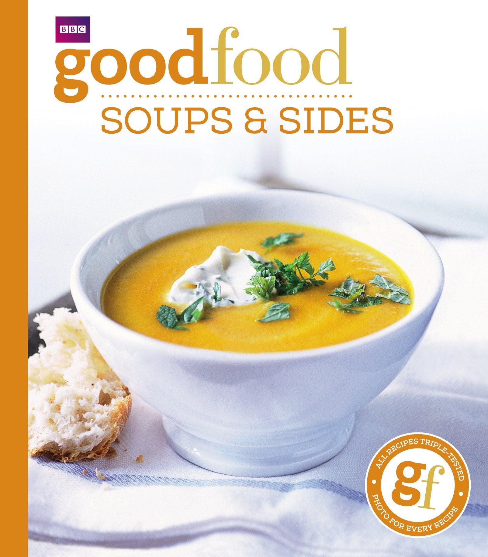 Good Food 101: Soups & Sides: Tripletested Recipes