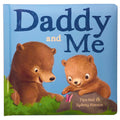 Daddy And Me Childrens Padded Picture Board Book: A Story of Unconditional Love