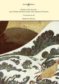 Sinbad the Sailor and Other Stories from the Arabian Nights  Illustrated by Edmund Dulac