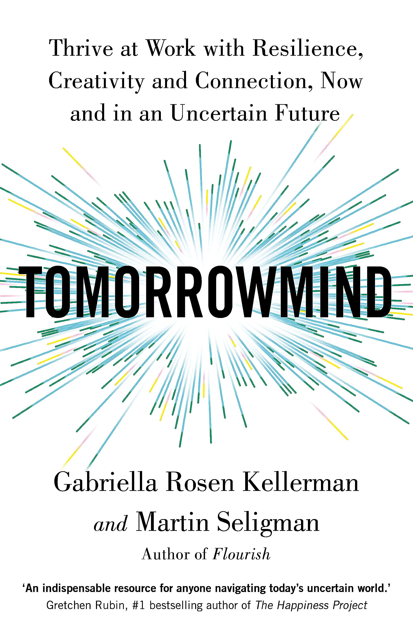 TomorrowMind: Thriving at Work with Resilience, Creativity, and ConnectionNow and in an Uncertain Future
