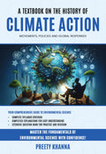 A Textbook on the History of Climate Action  Movements, Policies and Global Responses