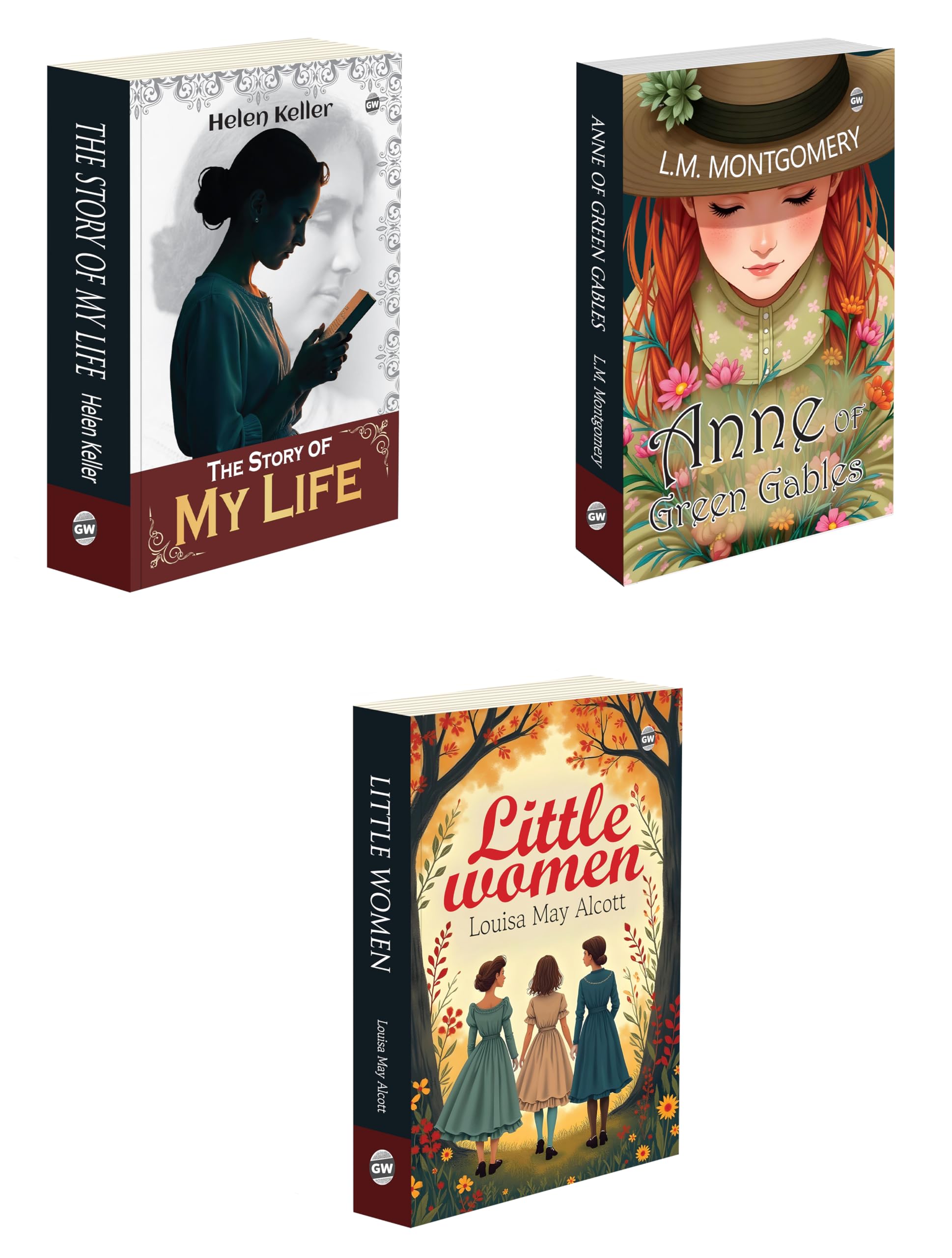 Little Women, Anne of Green Gables and The Story of My Life (Paperback) : Timeless Tales of Courage, Friendship & Personal Growt
