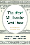 The Next Millionaire Next Door: Enduring Strategies for Building Wealth