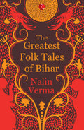 The Greatest Folk Tales of Bihar