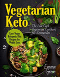 Vegetarian Keto: The Low Carb Vegetarian Cookbook for Ketotarians. Easy Vegan Ketogenic Diet Recipes for Weight Loss