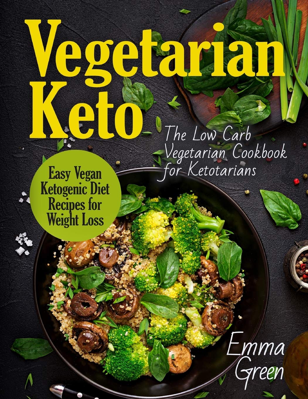 Vegetarian Keto: The Low Carb Vegetarian Cookbook for Ketotarians. Easy Vegan Ketogenic Diet Recipes for Weight Loss