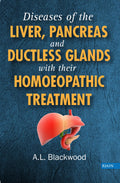 Diseases of the Liver, Pancreas and Ductless Glands with their Homoeopathic Treatment