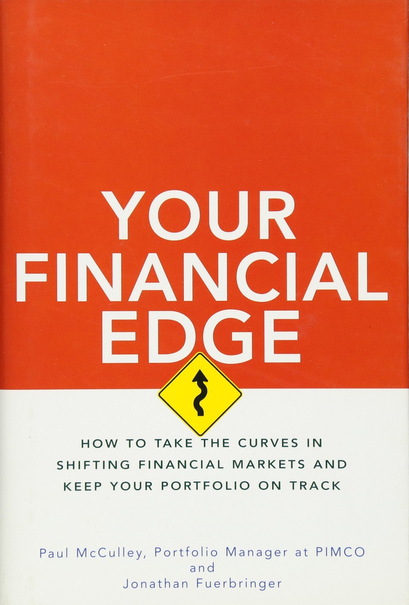 Your Financial Edge: How to Take the Curves in Shifting Financial Markets and Keep Your Portfolio on Track