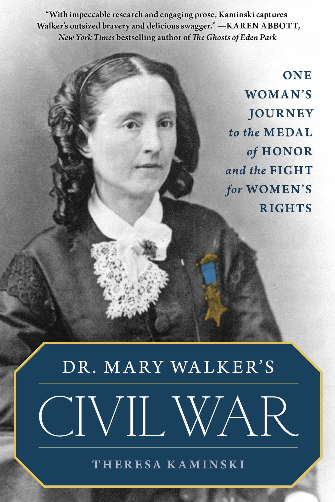 Dr. Mary Walkers Civil War: One Womans Journey to the Medal of Honor and the Fight for Womens Rights