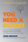 You Need a Budget: The Proven System for Breaking the PaychecktoPaycheck Cycle, Getting Out of Debt, and Living the Life You W